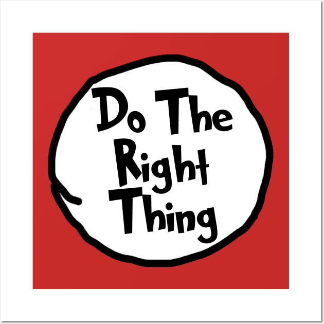 Do The Right Thing - Dr Seuss Wall Art by Bigfinz